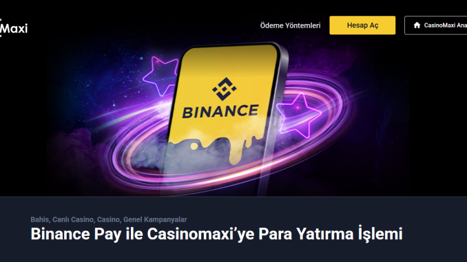 Binance Pay ile Casinomaxiye Para Yatırma İşlemi