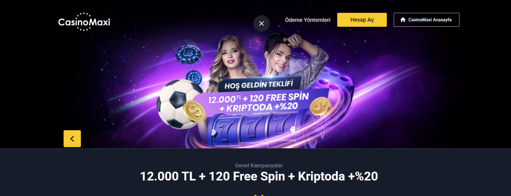Casino Maxi'den 12000 TL Bonus ve 120 Free Spin Alın